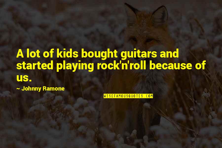 Kids Playing Quotes By Johnny Ramone: A lot of kids bought guitars and started