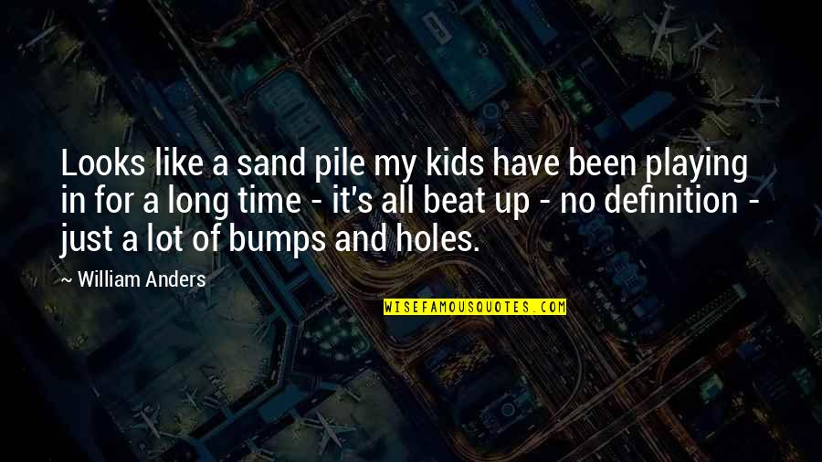 Kids Playing Quotes By William Anders: Looks like a sand pile my kids have