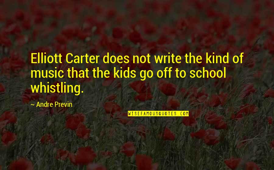 Kids School Quotes By Andre Previn: Elliott Carter does not write the kind of