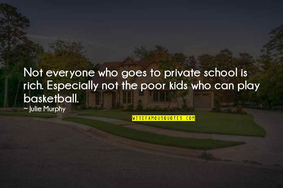 Kids School Quotes By Julie Murphy: Not everyone who goes to private school is