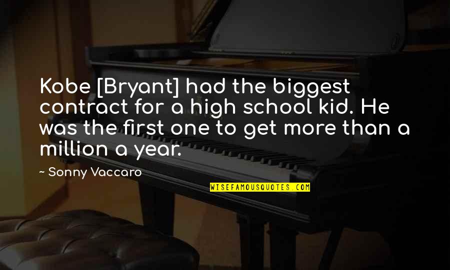 Kids School Quotes By Sonny Vaccaro: Kobe [Bryant] had the biggest contract for a