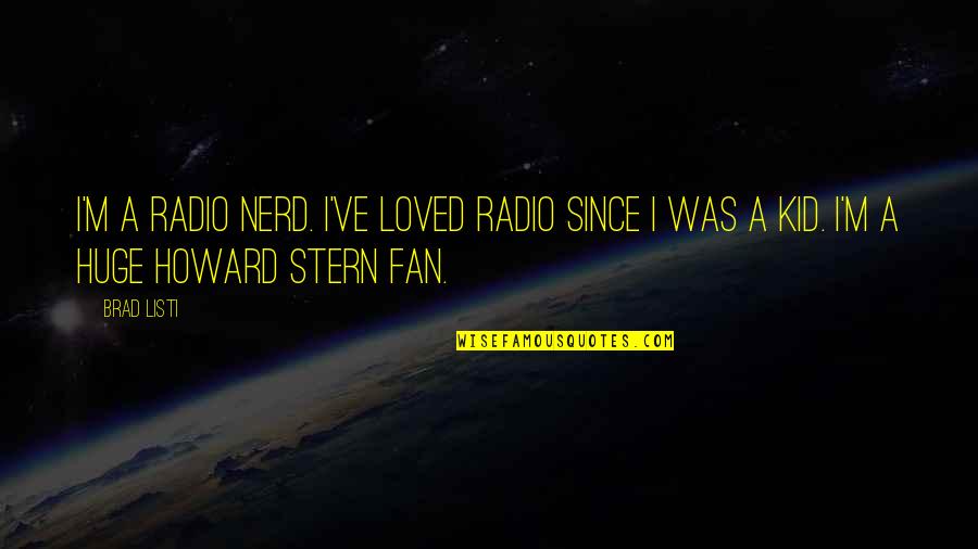 Kids've Quotes By Brad Listi: I'm a radio nerd. I've loved radio since