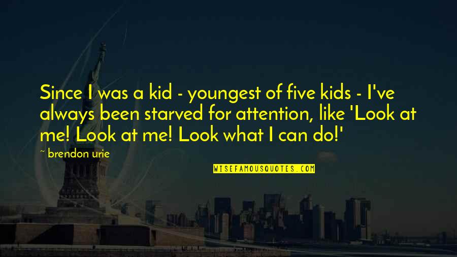 Kids've Quotes By Brendon Urie: Since I was a kid - youngest of