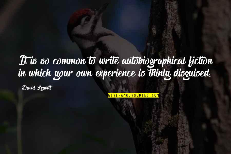 Kidulthood Trevor Quotes By David Leavitt: It is so common to write autobiographical fiction Kidulthood Trevor Quotes By David Leavitt: It is so common to write autobiographical fiction