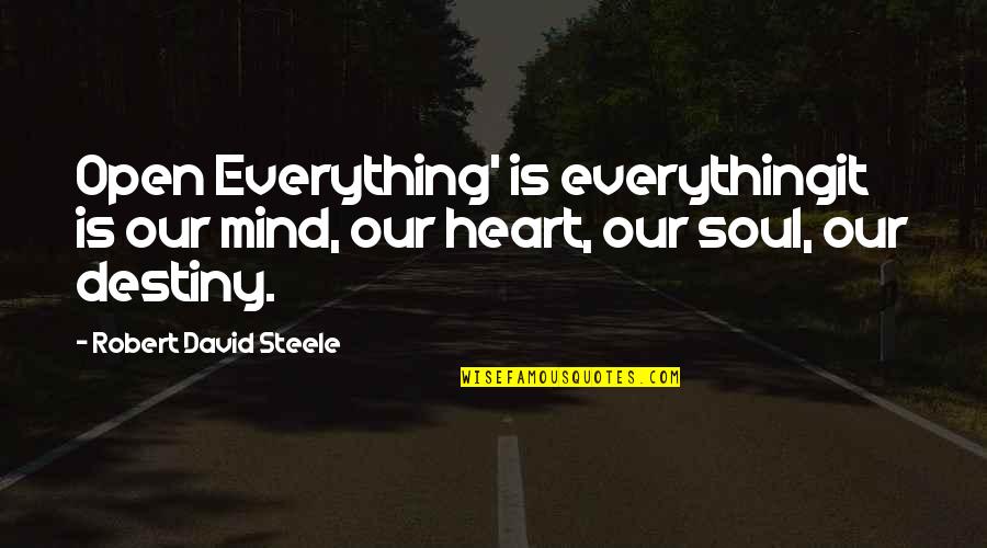 Kidulthood Trevor Quotes By Robert David Steele: Open Everything' is everythingit is our mind, our Kidulthood Trevor Quotes By Robert David Steele: Open Everything' is everythingit is our mind, our
