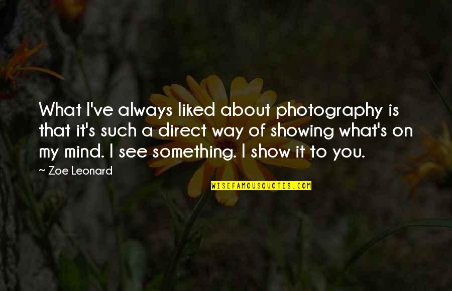 Kidulthood Trevor Quotes By Zoe Leonard: What I've always liked about photography is that