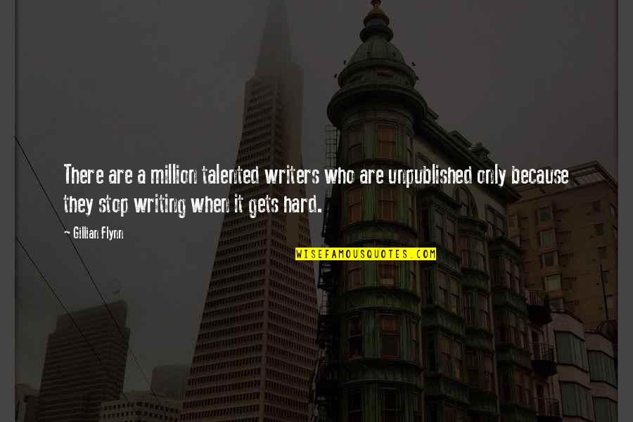 Kieckhefer Group Quotes By Gillian Flynn: There are a million talented writers who are Kieckhefer Group Quotes By Gillian Flynn: There are a million talented writers who are