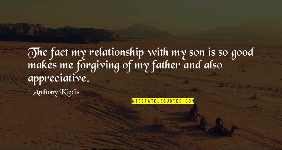 Kiedis Anthony Quotes By Anthony Kiedis: The fact my relationship with my son is Kiedis Anthony Quotes By Anthony Kiedis: The fact my relationship with my son is