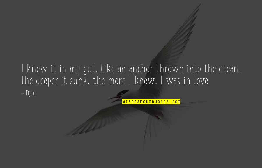 Kiedy Wakacje Quotes By Tijan: I knew it in my gut, like an Kiedy Wakacje Quotes By Tijan: I knew it in my gut, like an