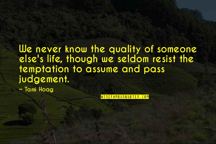 Kiefel Cookies Quotes By Tami Hoag: We never know the quality of someone else's