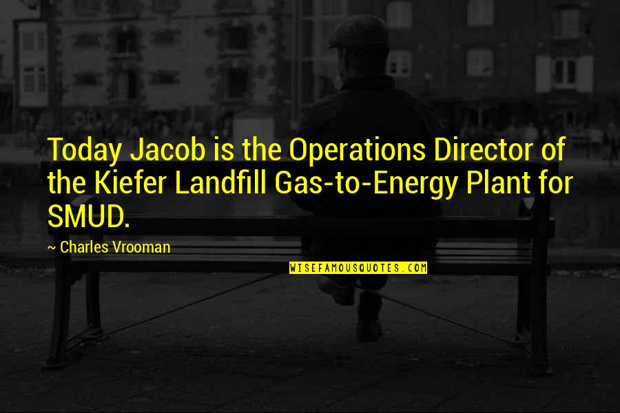 Kiefer's Quotes By Charles Vrooman: Today Jacob is the Operations Director of the