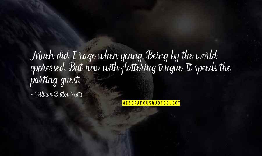 Kiel Quotes By William Butler Yeats: Much did I rage when young, Being by