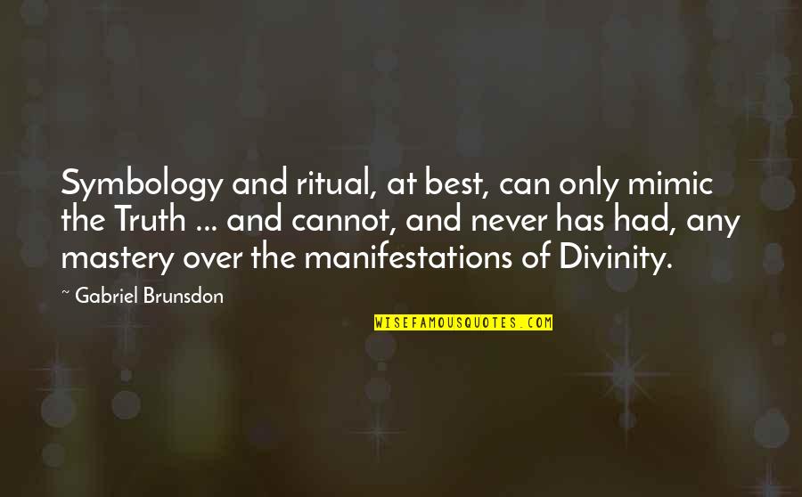 Kielenhuolto Quotes By Gabriel Brunsdon: Symbology and ritual, at best, can only mimic Kielenhuolto Quotes By Gabriel Brunsdon: Symbology and ritual, at best, can only mimic