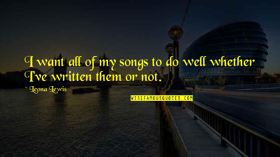 Kieliszek Do Degustacji Quotes By Leona Lewis: I want all of my songs to do
