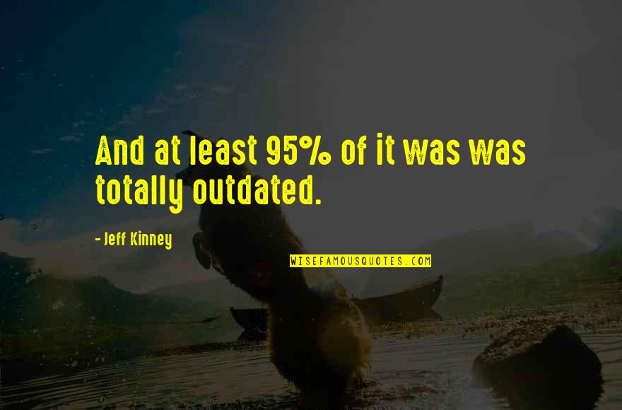 Kielland Forcep Quotes By Jeff Kinney: And at least 95% of it was was Kielland Forcep Quotes By Jeff Kinney: And at least 95% of it was was