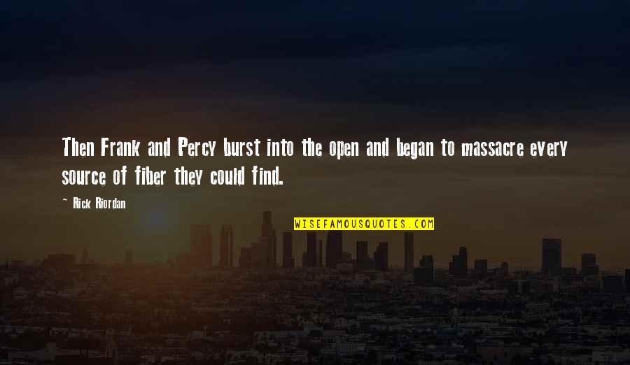 Kiem Vuong Quotes By Rick Riordan: Then Frank and Percy burst into the open Kiem Vuong Quotes By Rick Riordan: Then Frank and Percy burst into the open