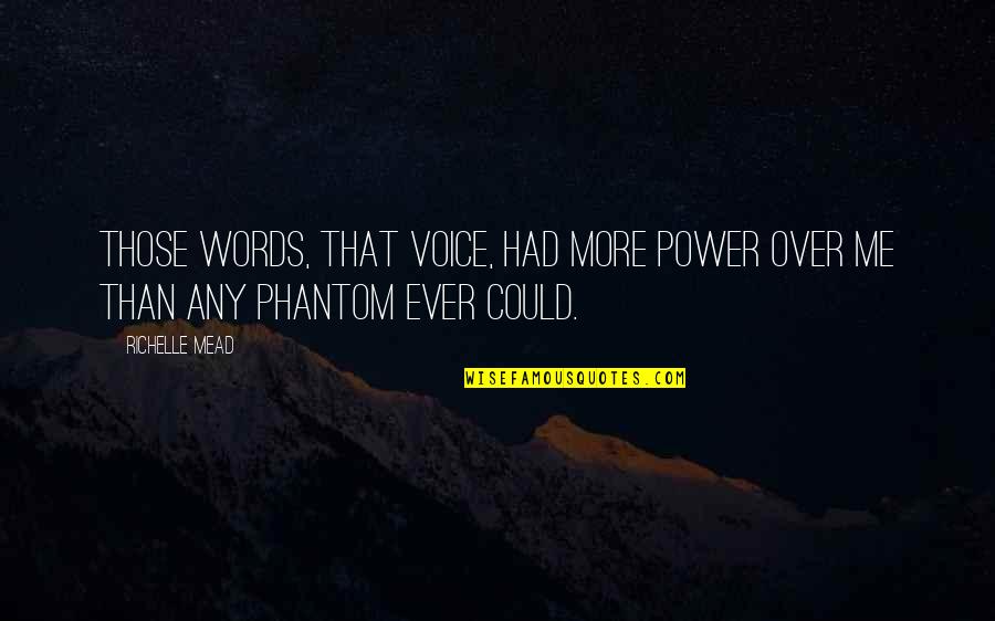 Kienle Motorsports Quotes By Richelle Mead: Those words, that voice, had more power over