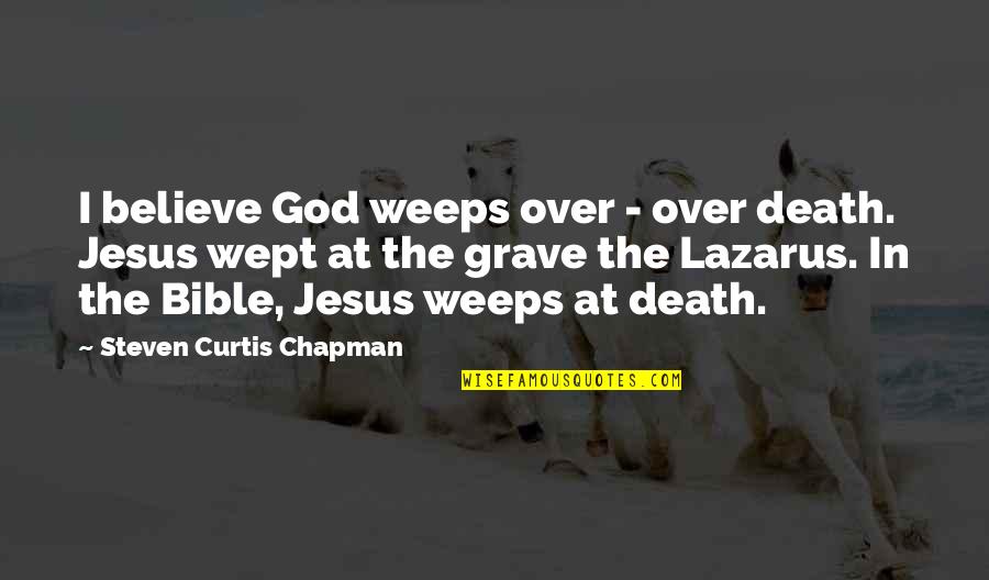 Kienzle Uhren Quotes By Steven Curtis Chapman: I believe God weeps over - over death. Kienzle Uhren Quotes By Steven Curtis Chapman: I believe God weeps over - over death.