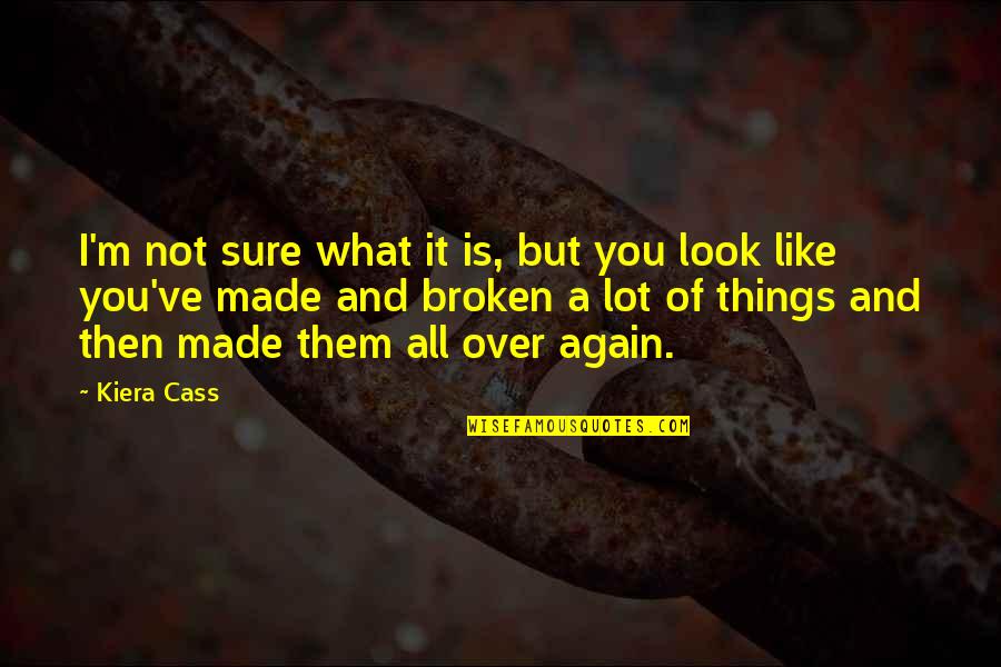 Kiera Cass Cass Quotes By Kiera Cass: I'm not sure what it is, but you Kiera Cass Cass Quotes By Kiera Cass: I'm not sure what it is, but you