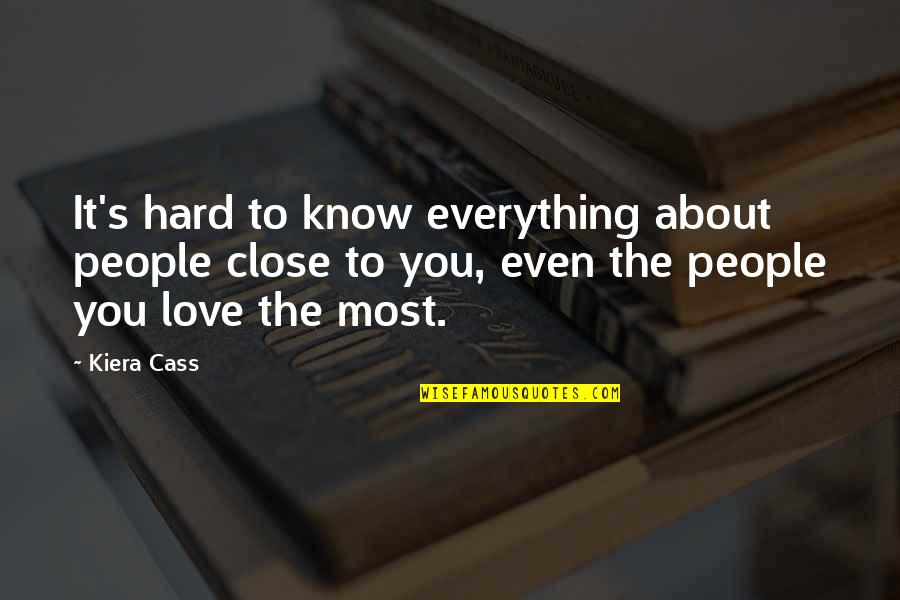 Kiera Cass Love Quotes By Kiera Cass: It's hard to know everything about people close
