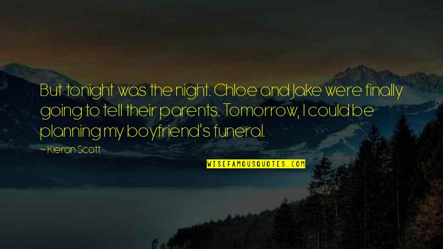 Kieran Quotes By Kieran Scott: But tonight was the night. Chloe and Jake Kieran Quotes By Kieran Scott: But tonight was the night. Chloe and Jake