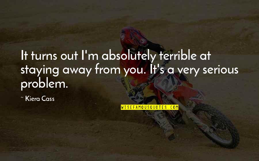 Kiera's Quotes By Kiera Cass: It turns out I'm absolutely terrible at staying Kiera's Quotes By Kiera Cass: It turns out I'm absolutely terrible at staying
