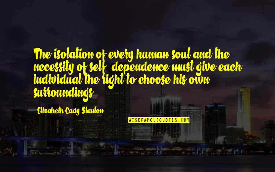 Kieren Perkins Quotes By Elizabeth Cady Stanton: The isolation of every human soul and the