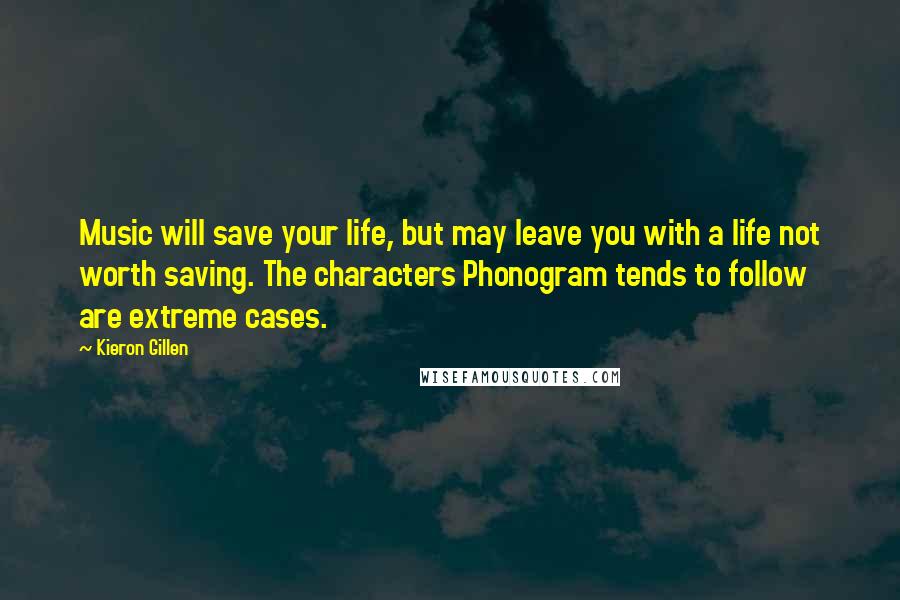 Kieron Gillen quotes: Music will save your life, but may leave you with a life not worth saving. The characters Phonogram tends to follow are extreme cases.