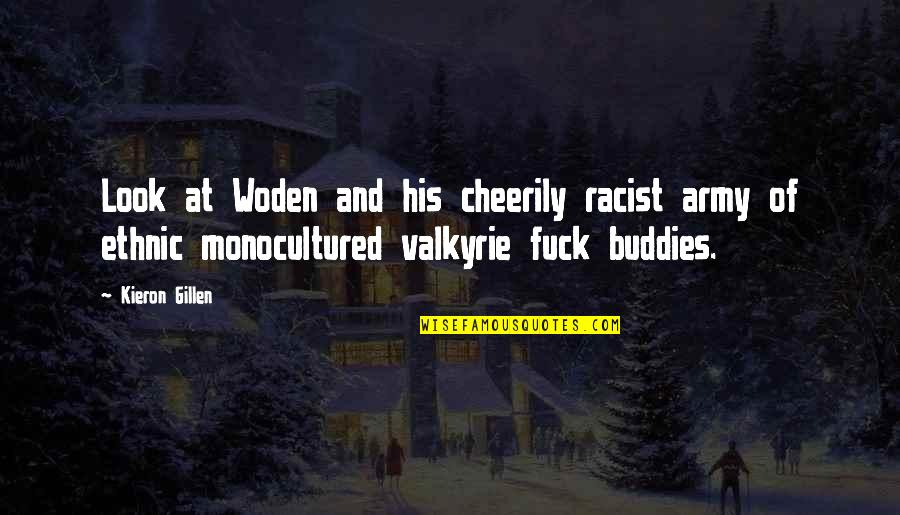 Kieron Gillen Quotes By Kieron Gillen: Look at Woden and his cheerily racist army