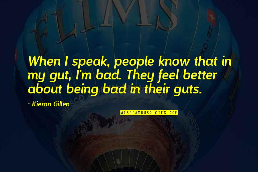 Kieron Gillen Quotes By Kieron Gillen: When I speak, people know that in my