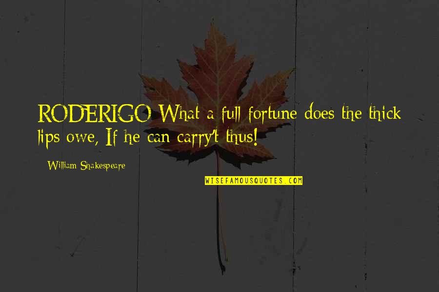 Kierres Kountry Quotes By William Shakespeare: RODERIGO What a full fortune does the thick