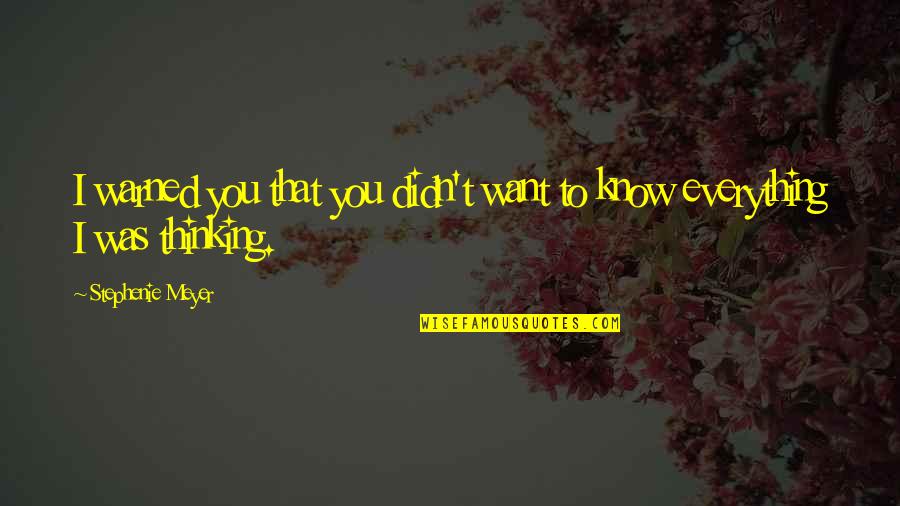 Kiersted House Quotes By Stephenie Meyer: I warned you that you didn't want to Kiersted House Quotes By Stephenie Meyer: I warned you that you didn't want to