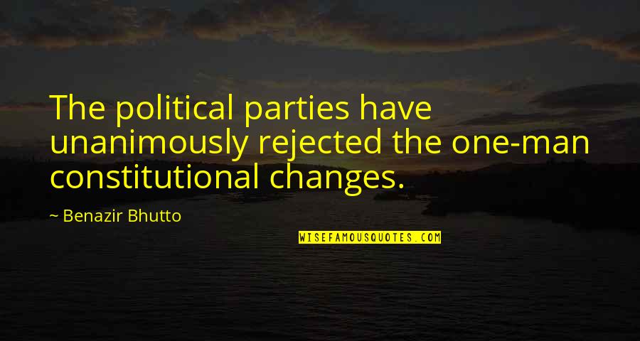 Kiersten Rich Quotes By Benazir Bhutto: The political parties have unanimously rejected the one-man