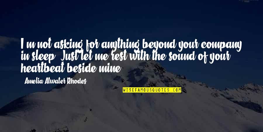 Kiesha Quotes By Amelia Atwater-Rhodes: I'm not asking for anything beyond your company Kiesha Quotes By Amelia Atwater-Rhodes: I'm not asking for anything beyond your company