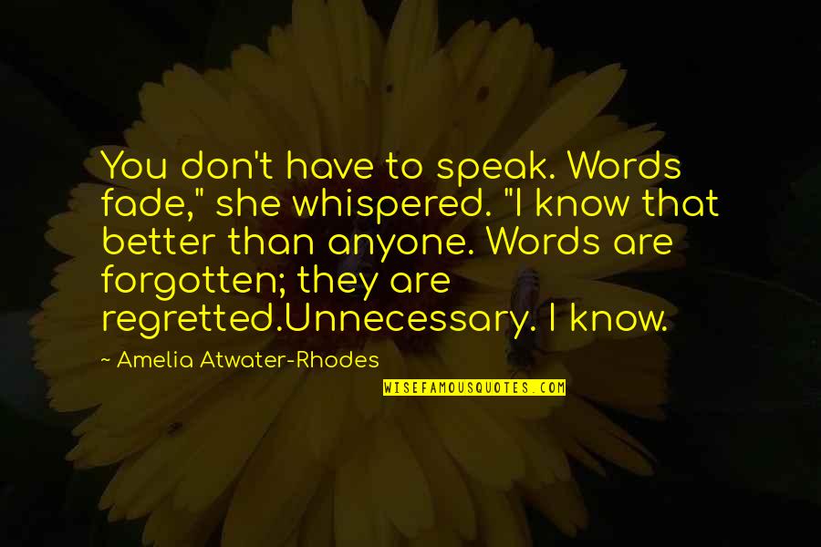 Kiesha Quotes By Amelia Atwater-Rhodes: You don't have to speak. Words fade," she Kiesha Quotes By Amelia Atwater-Rhodes: You don't have to speak. Words fade," she