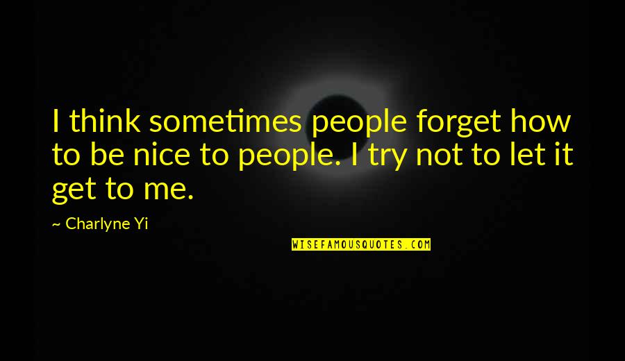 Kiesha Quotes By Charlyne Yi: I think sometimes people forget how to be Kiesha Quotes By Charlyne Yi: I think sometimes people forget how to be