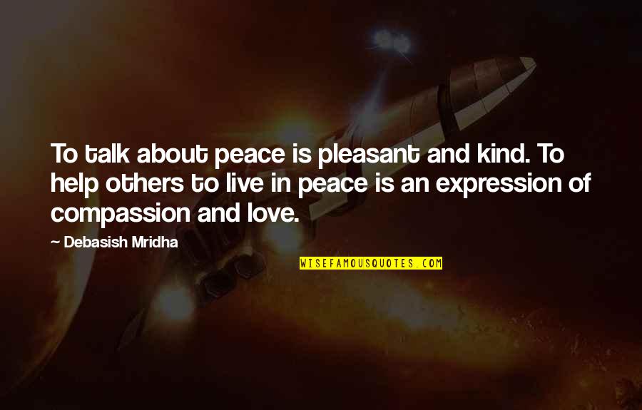 Kiesha Smith Quotes By Debasish Mridha: To talk about peace is pleasant and kind.