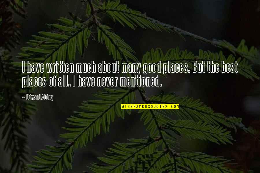 Kieslowski White Quotes By Edward Abbey: I have written much about many good places. Kieslowski White Quotes By Edward Abbey: I have written much about many good places.