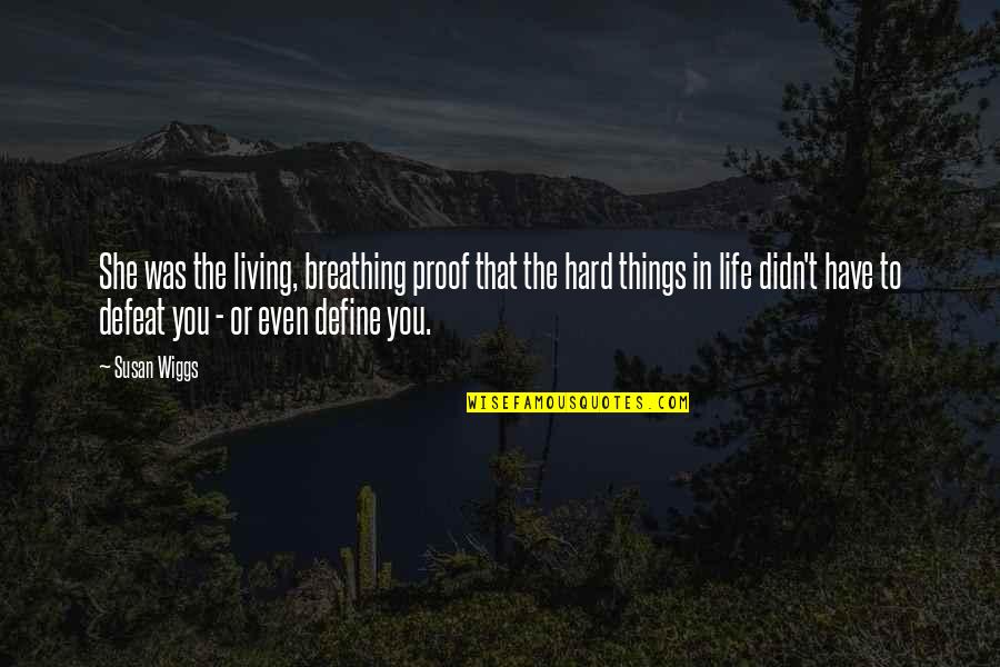 Kiesza Hideaway Quotes By Susan Wiggs: She was the living, breathing proof that the