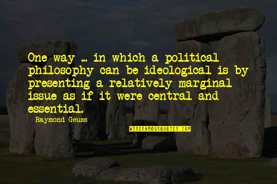 Kietzman No Till Quotes By Raymond Geuss: One way ... in which a political philosophy