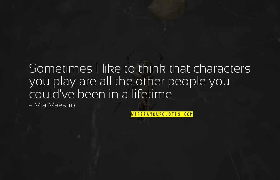 Kievert Quotes By Mia Maestro: Sometimes I like to think that characters you