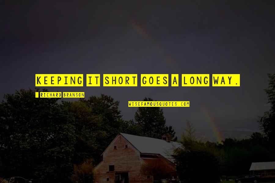Kiffe Kiffe Demain Quotes By Richard Branson: Keeping it short goes a long way. Kiffe Kiffe Demain Quotes By Richard Branson: Keeping it short goes a long way.