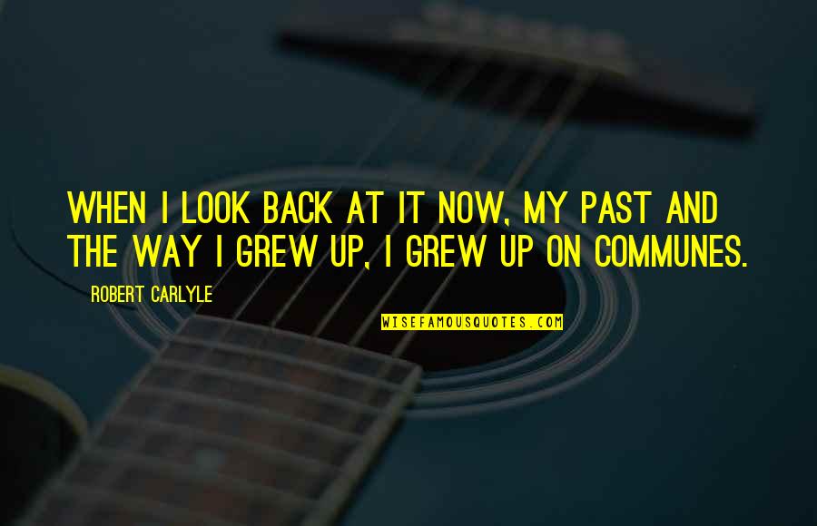 Kiffe Kiffe Demain Quotes By Robert Carlyle: When I look back at it now, my