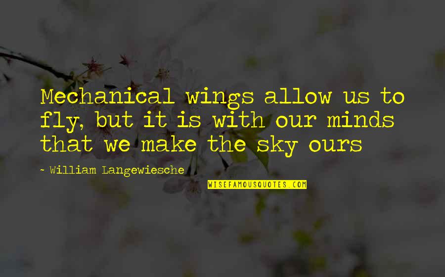 Kiffin Popcorn Quotes By William Langewiesche: Mechanical wings allow us to fly, but it Kiffin Popcorn Quotes By William Langewiesche: Mechanical wings allow us to fly, but it