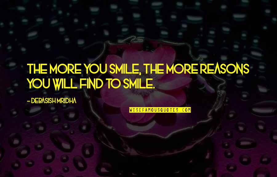 Kigawa Bistro Quotes By Debasish Mridha: The more you smile, the more reasons you Kigawa Bistro Quotes By Debasish Mridha: The more you smile, the more reasons you
