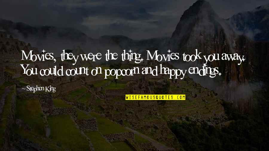 Kiger And Kiger Quotes By Stephen King: Movies, they were the thing. Movies took you Kiger And Kiger Quotes By Stephen King: Movies, they were the thing. Movies took you