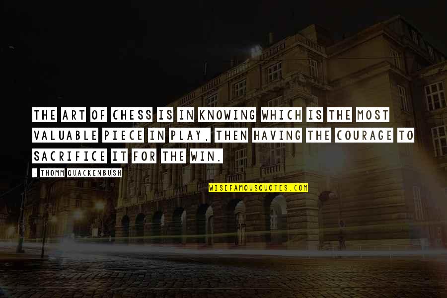 Kiggundu Hamis Quotes By Thomm Quackenbush: The art of chess is in knowing which Kiggundu Hamis Quotes By Thomm Quackenbush: The art of chess is in knowing which