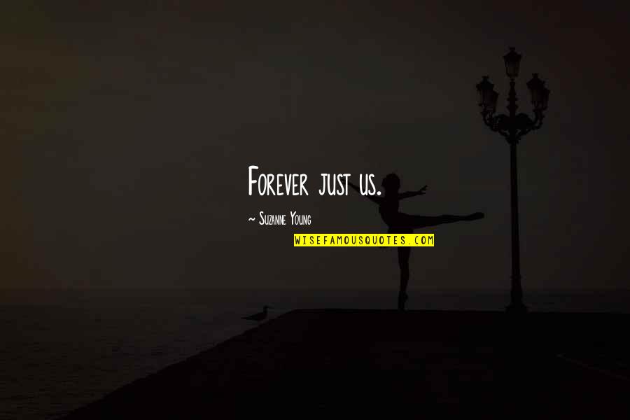 Kihara Stretching Quotes By Suzanne Young: Forever just us. Kihara Stretching Quotes By Suzanne Young: Forever just us.