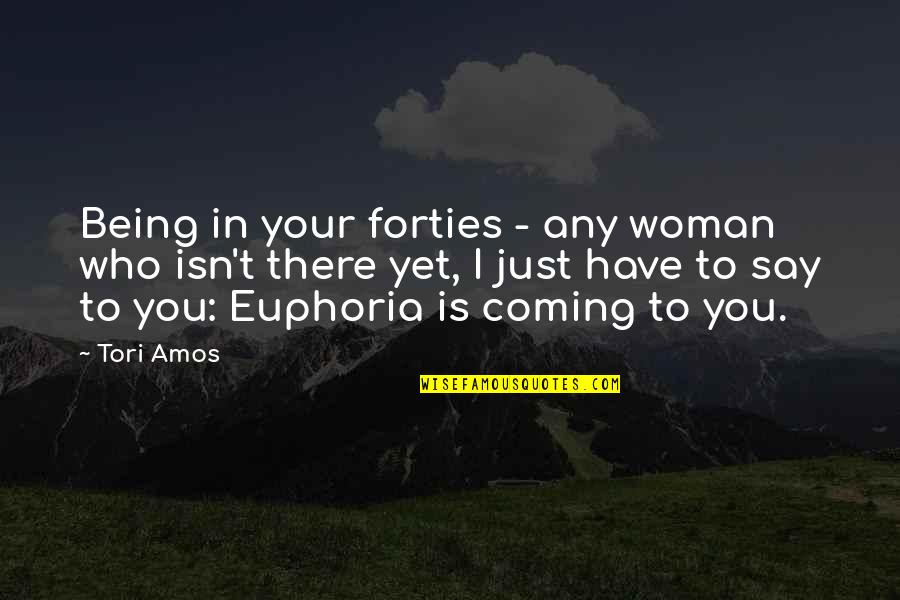 Kihara Stretching Quotes By Tori Amos: Being in your forties - any woman who Kihara Stretching Quotes By Tori Amos: Being in your forties - any woman who