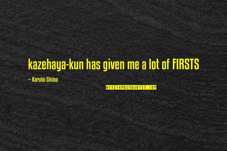 Kihlberg Jk35t 590 Quotes By Karuho Shiina: kazehaya-kun has given me a lot of FIRSTS Kihlberg Jk35t 590 Quotes By Karuho Shiina: kazehaya-kun has given me a lot of FIRSTS
